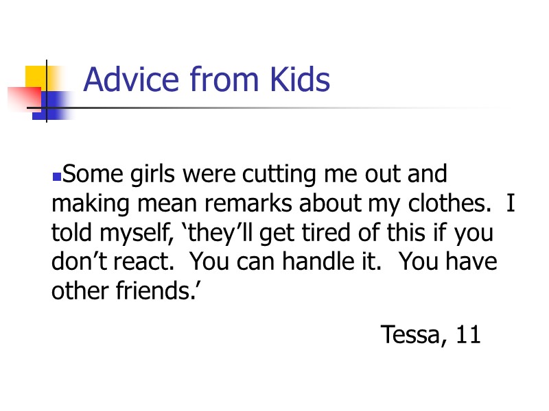 Advice from Kids Some girls were cutting me out and making mean remarks about